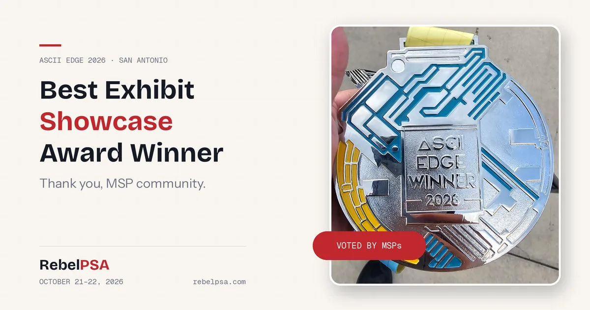 RebelPSA wins the Best Exhibit Showcase award at ASCII Edge 2026 in San Antonio, voted by attending MSPs